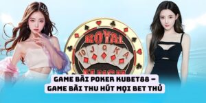 Game Bài Poker KUBET88 – Game Bài Thu Hút Mọi Bet Thủ