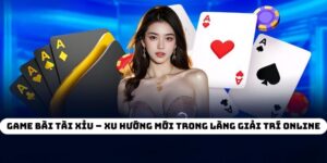 Game Bài Tài Xỉu – Xu Hướng Mới Trong Làng Giải Trí Online