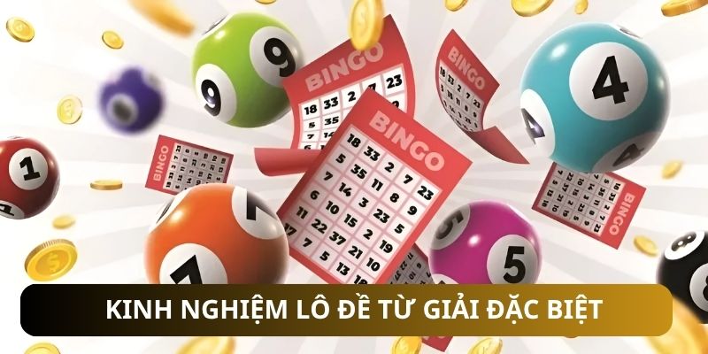 Kinh nghiệm lô đề từ giải đặc biệt