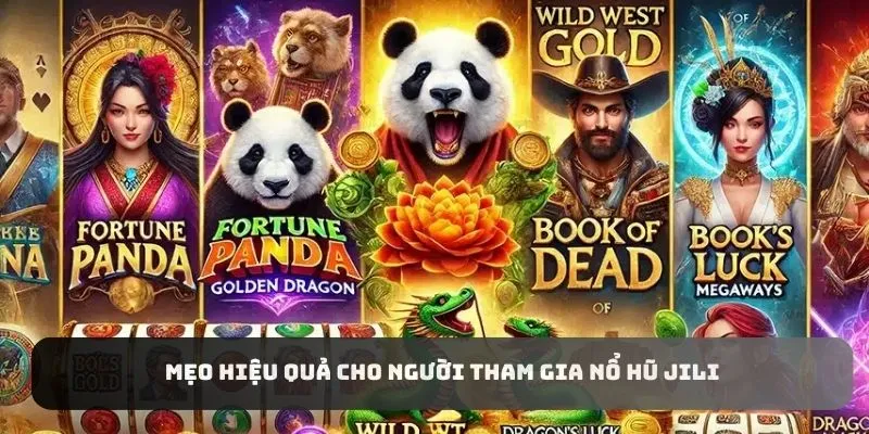 Mẹo hiệu quả cho người tham gia nổ hũ Jili