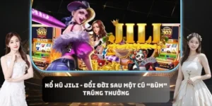 Nổ Hũ Jili - Đổi Đời Sau Một Cú “Bùm” Trúng Thưởng