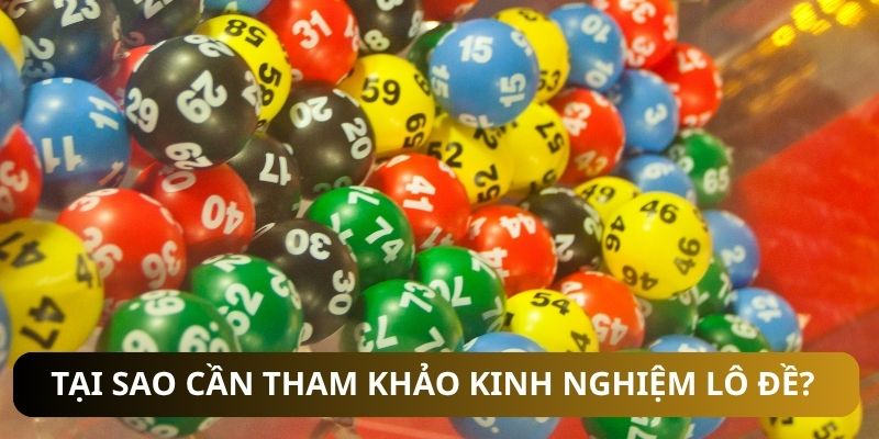 Tại sao cần tham khảo kinh nghiệm lô đề